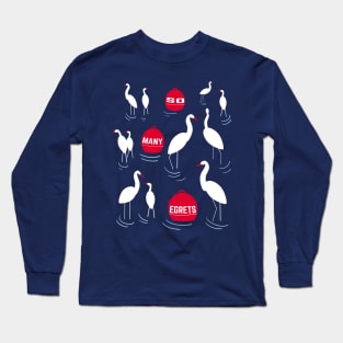 So Many Egrets In Life Funny Pun Bird Watcher Design Long Sleeve T-Shirt